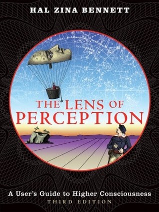 The Lens of Perception: A User's Guide to Higher Consciousness