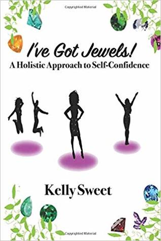 I've Got Jewels!: A Holistic Approach to Self-Confidence