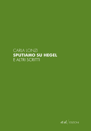 Sputiamo su Hegel e altri scritti