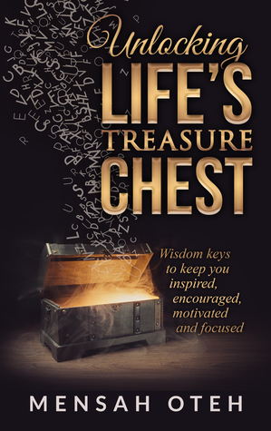 Unlocking Life's Treasure Chest: Wisdom keys to keep you inspired, encouraged, motivated and focused