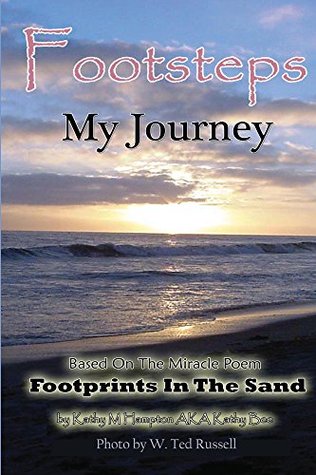 Footsteps My Journey: The true story about the beloved poem Footprints In The Sand.