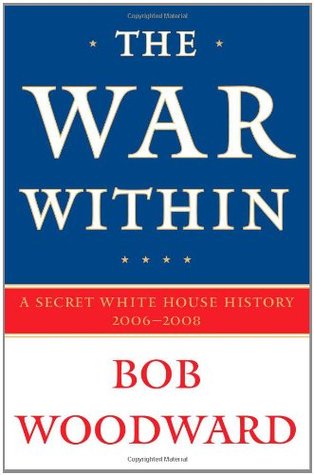 The War Within: A Secret White House History, 2006-08