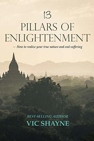 13 Pillars of Enlightenment: How to realize your true nature and end suffering