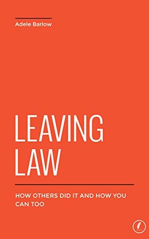Leaving Law: How Others Did It and How You Can Too
