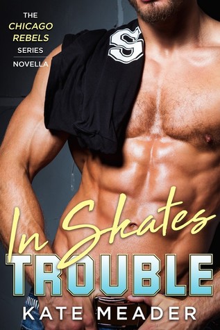 In Skates Trouble (Chicago Rebels, #0.5)