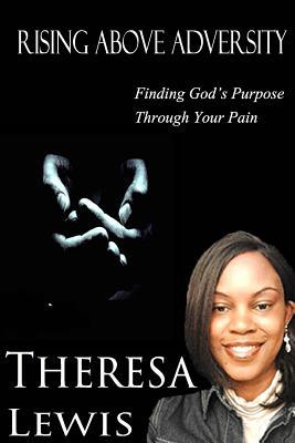Rising Above Adversity: Finding God's Purpose Through Your Pain