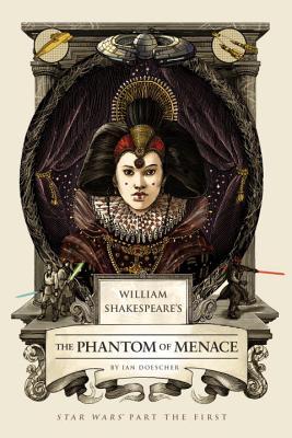 William Shakespeare's The Phantom of Menace (William Shakespeare's Star Wars, #1)
