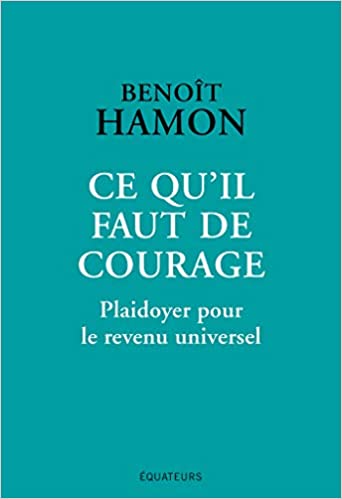 Ce qu'il faut de courage : Plaidoyer pour le revenu universel