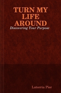 Turn My Life Around Discovering Your Purpose