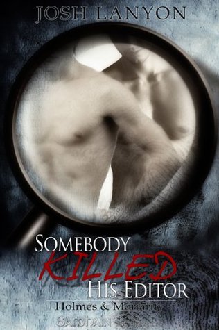 Somebody Killed His Editor (Holmes & Moriarity #1)