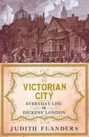 The Victorian City: Everyday Life in Dickens' London