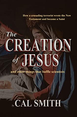 The Creation of Jesus: and other things that baffle scientists