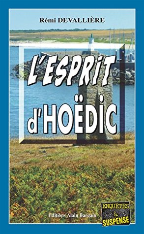 L'esprit d'Hoëdic: Un commissaire parisien enquête dans le Morbihan (Enquêtes & Suspense)