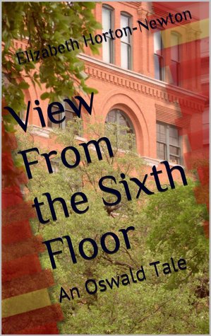 View From the Sixth Floor: An Oswald Tale