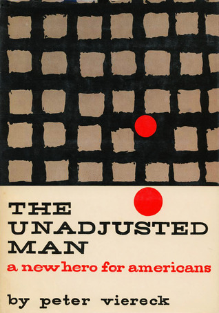 The Unadjusted Man: A New Hero for Americans: Reflections on the Difference Between Conforming and Conserving