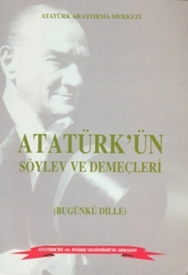 Atatürk'ün Söylev ve Demeçleri (Bugünkü Dille)