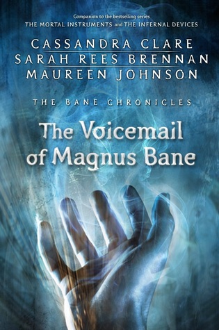 The Voicemail of Magnus Bane (The Bane Chronicles, #11)
