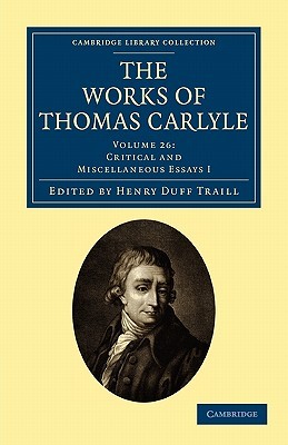 The Works of Thomas Carlyle Volume 26: Critical and Miscellaneous Essays I