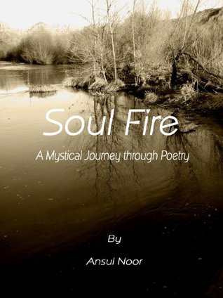 Soul Fire (A Mystical Journey through Poetry)
