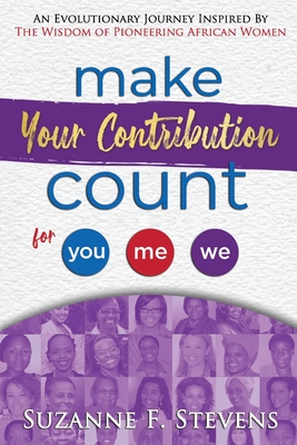 Make your contribution count for you, me, we: An evolutionary journey inspired by the wisdom of pioneering African women