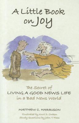 A Little Book on Joy: The Secret of Living a Good News Life in a Bad News World