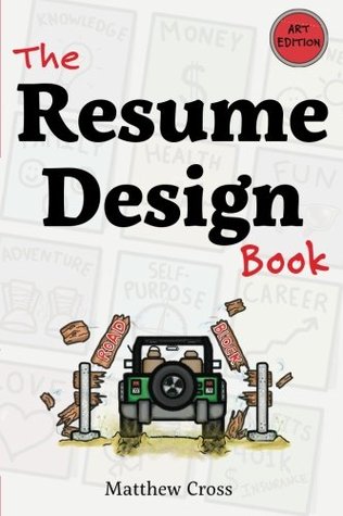 The Resume Design Book: How to Write a Resume in College & Influence Employers to Hire You [Color Edition]