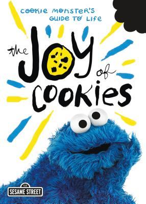 The Joy of Cookies: Cookie Monster's Guide to Life