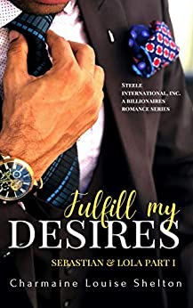 Fulfill My Desires; Sebastian & Lola Part I  (Steele International, Inc. #1)