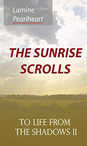 The Sunrise Scrolls: To Life from the Shadows II