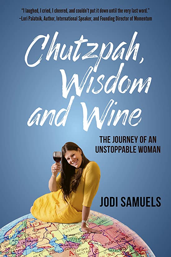 Chutzpah, Wisdom and Wine: The Journey of an Unstoppable Woman