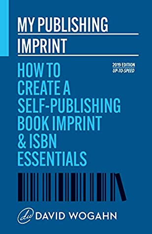 My Publishing Imprint: How to Create a Self-Publishing Book Imprint & ISBN Essentials (Countdown to Book Launch 1)