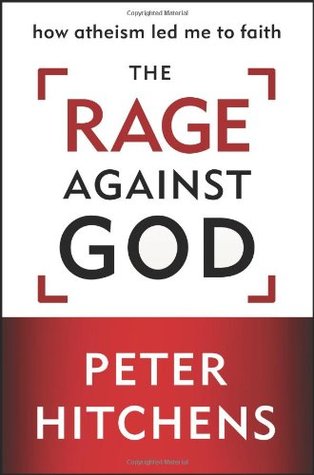 The Rage Against God: How Atheism Led Me to Faith