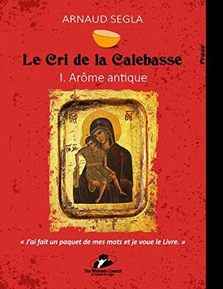 Le Cri de la Calebasse: I. Arôme antique