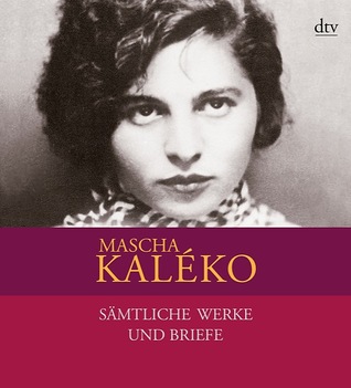 Mascha Kaléko: Sämtliche Werke und Briefe in vier Bänden