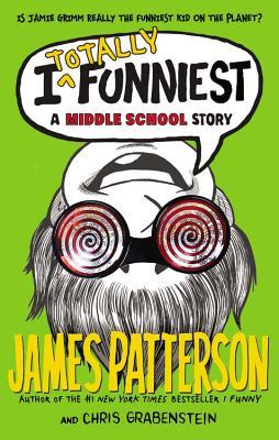 I Totally Funniest: A Middle School Story (I Funny, #3)