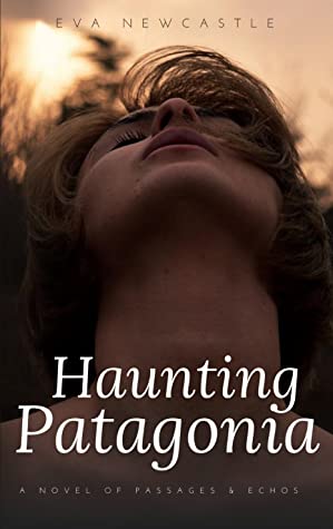 Haunting Patagonia: A Novel of Passages & Echos