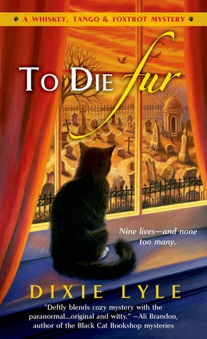 To Die Fur (Whiskey, Tango & Foxtrot Mystery, #2)