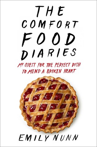 The Comfort Food Diaries: My Quest for the Perfect Dish to Mend a Broken Heart