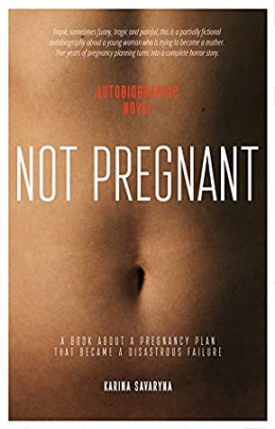 Not Pregnant: An optimistic book about a pregnancy plan that became a disastrous failure