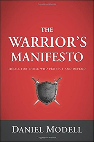 The Warriors Manifesto: Ideals for Those Who Protect and Defend