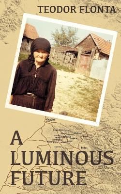 A Luminous Future: Growing up in Transylvania in the Shadow of Communism