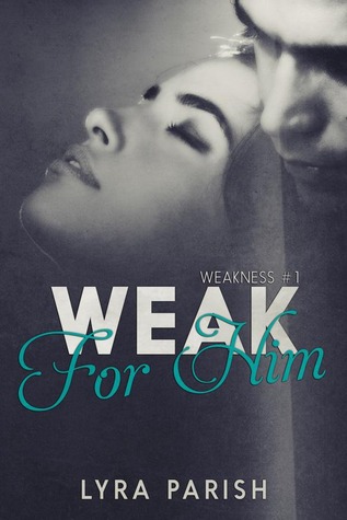 Weak for Him (Weakness, #1)