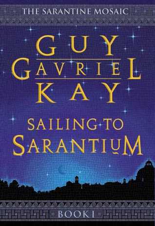 Sailing to Sarantium (The Sarantine Mosaic, #1)