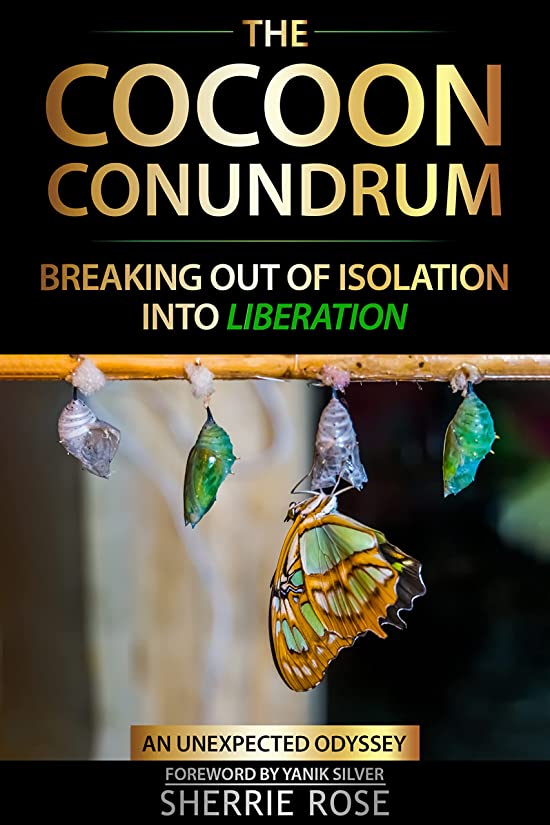 The Cocoon Conundrum: Breaking Out of Isolation into Liberation