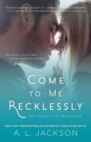 Come to Me Recklessly (Closer to You, #3)