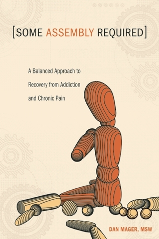 Some Assembly Required: A Balanced Approach to Recovery from Addiction and Chronic Pain