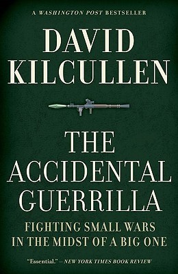 Accidental Guerrilla: Fighting Small Wars in the Midst of a Big One