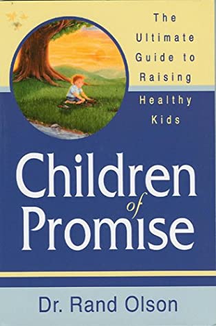 Children of Promise: The Ultimate Guide to Raising Healthy Kids