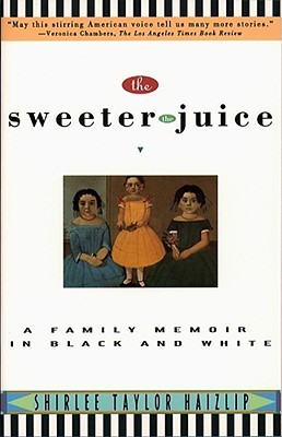 Sweeter the Juice: A Family Memoir in Black and White