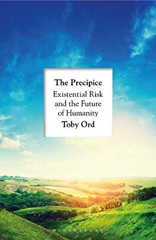 The Precipice: Existential Risk and the Future of Humanity